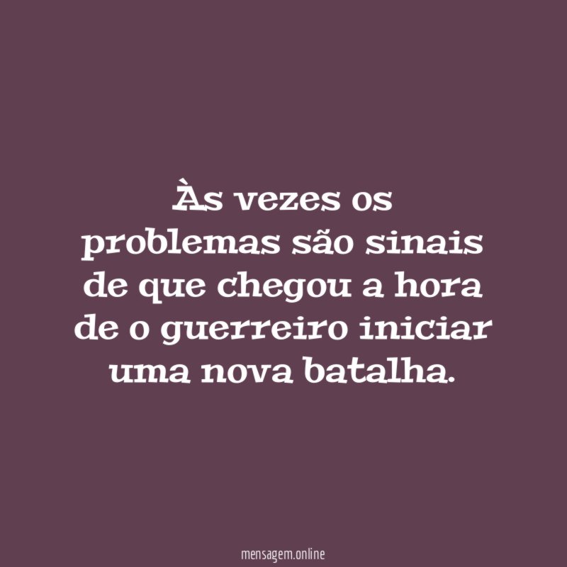 Às vezes os problemas são sinais de que