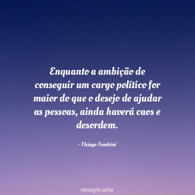 Enquanto a ambição de conseguir um cargo político