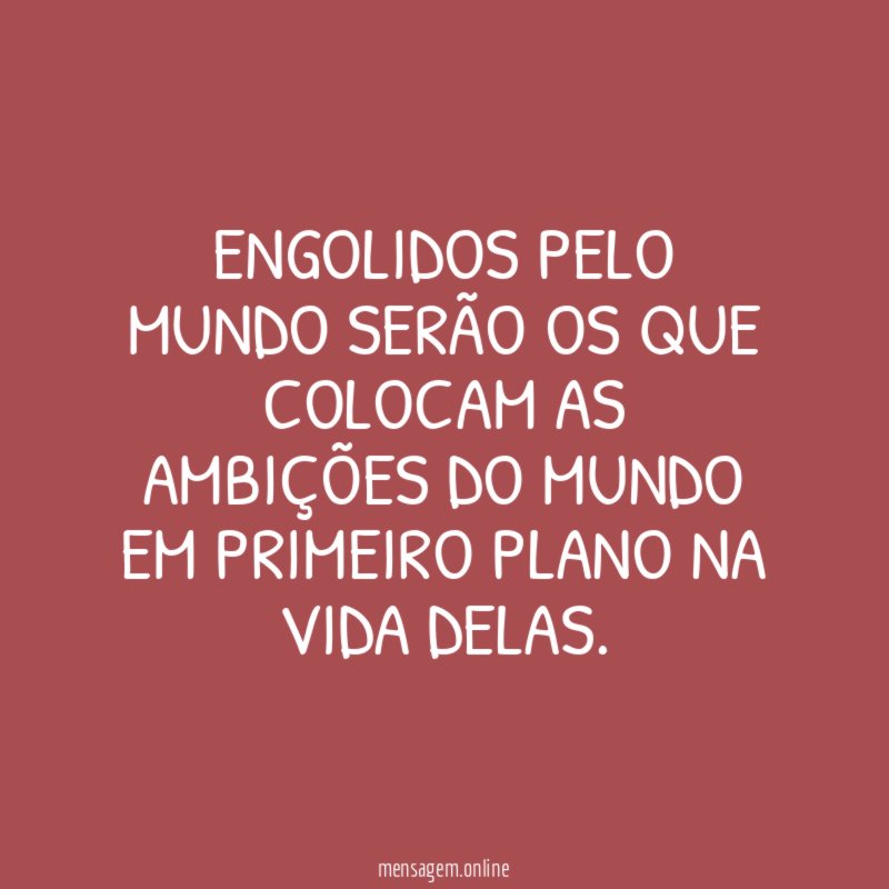 Engolidos pelo mundo serão os que colocam as