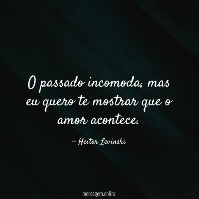 O passado incomoda