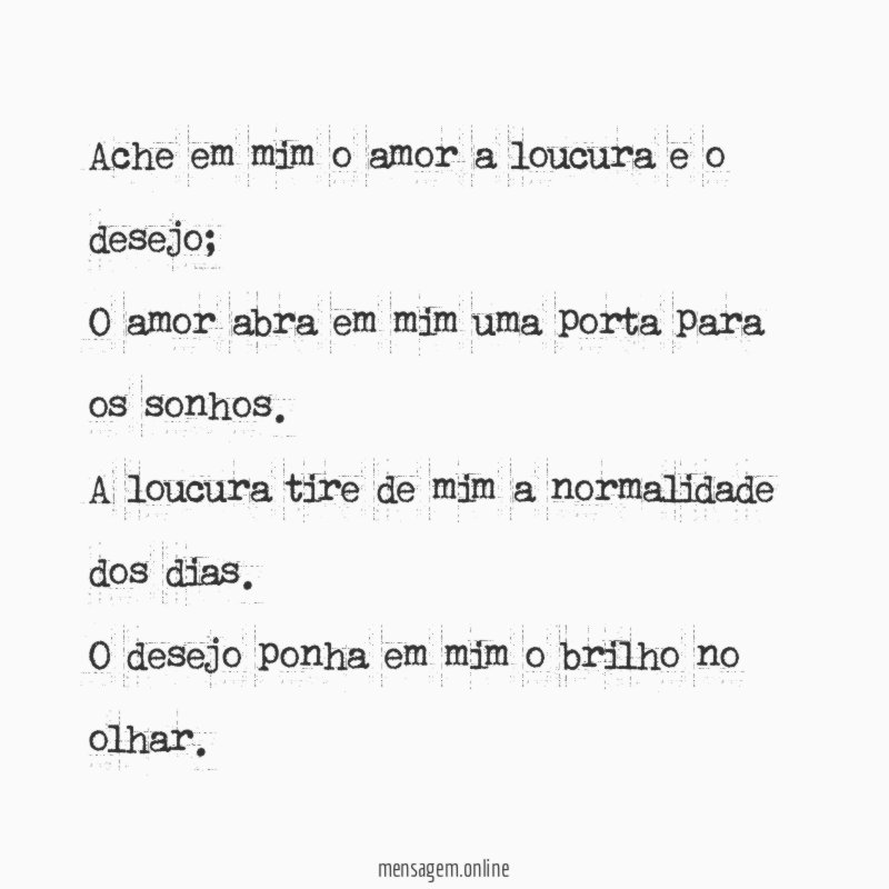 Ache em mim o amor a loucura e o desejo