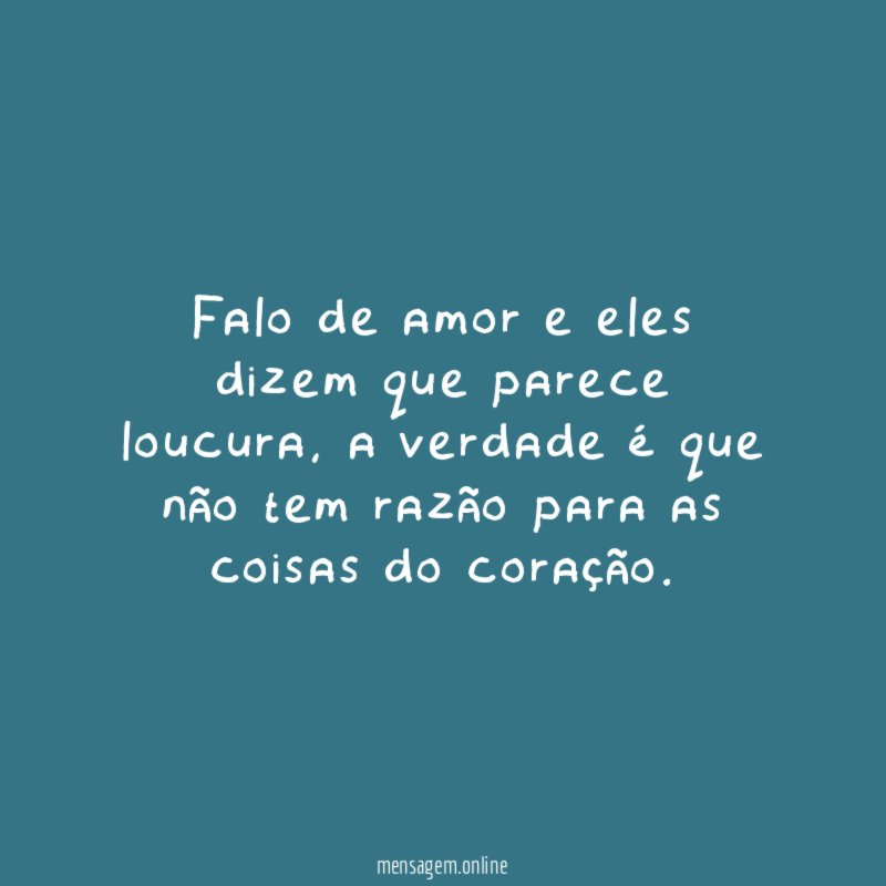 Falo de amor e eles dizem que parece loucura