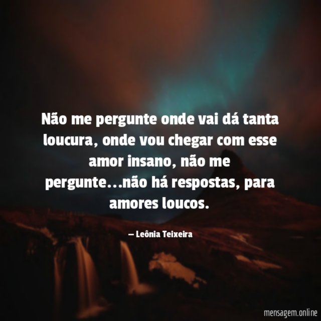 Não me pergunte onde vai dá tanta loucura