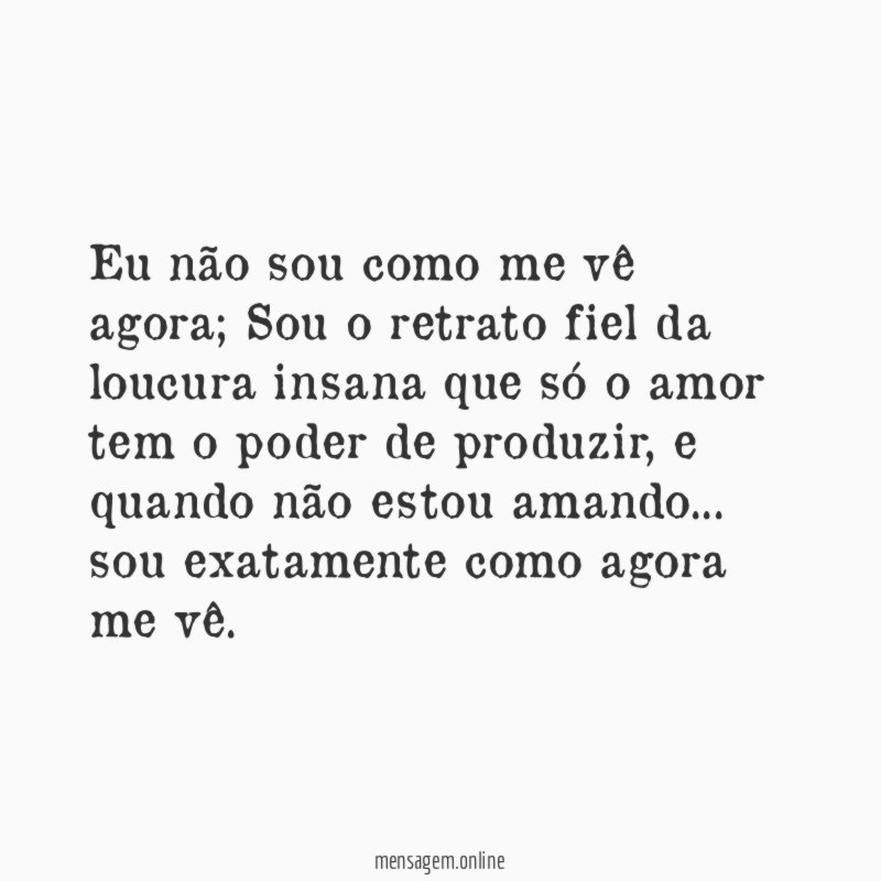 Eu não sou como me vê agora