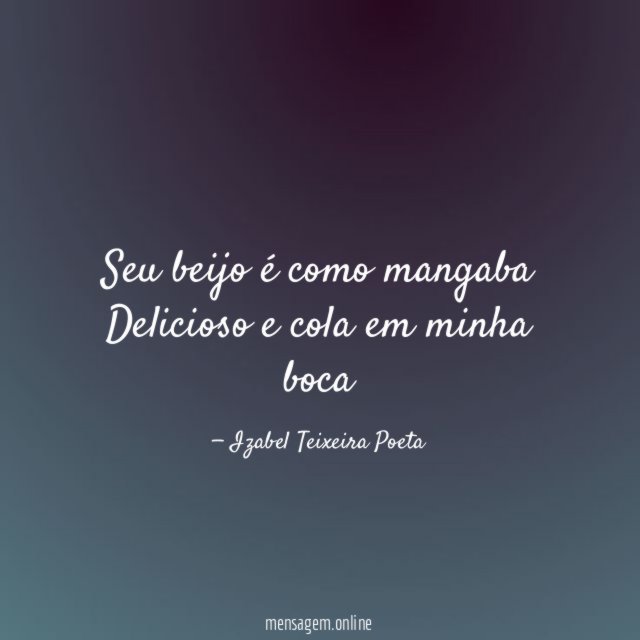 Seu beijo é como mangaba Delicioso e cola em minha boca