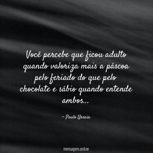 Você percebe que ficou adulto quando valoriza mais