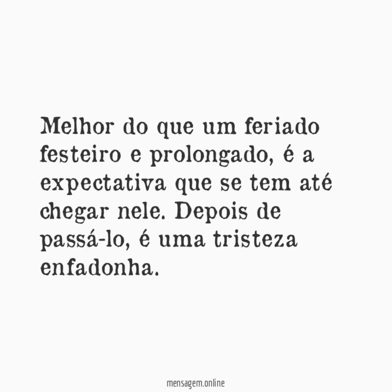 Melhor do que um feriado festeiro e prolongado