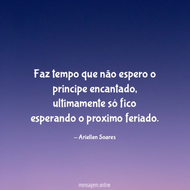 Faz tempo que não espero o principe encantado