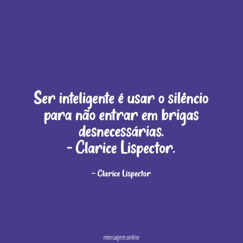 Ser inteligente é usar o silêncio para não