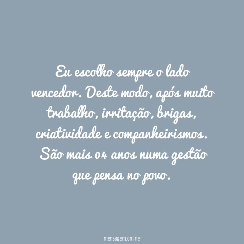 Eu escolho sempre o lado vencedor