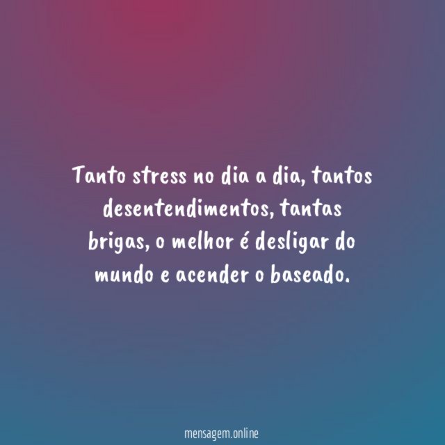 Tanto stress no dia a dia