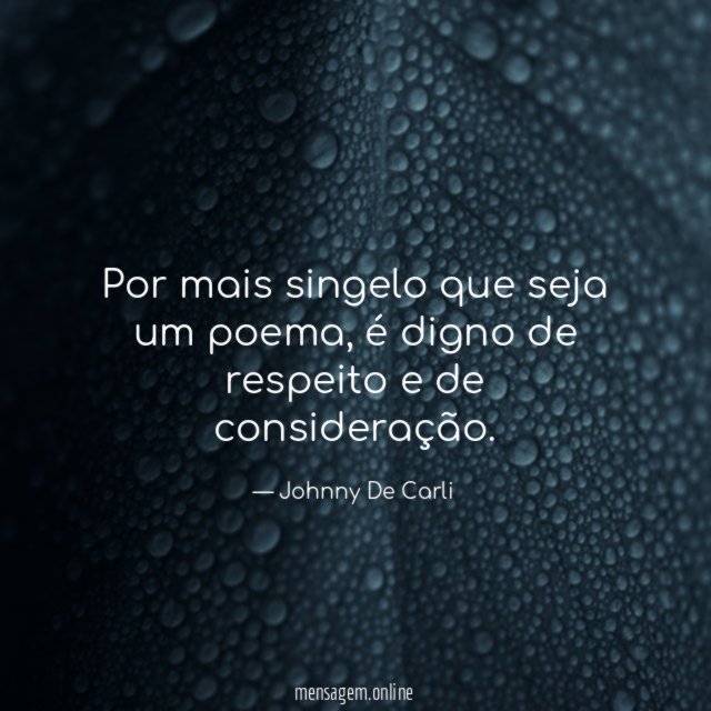 Por mais singelo que seja um poema