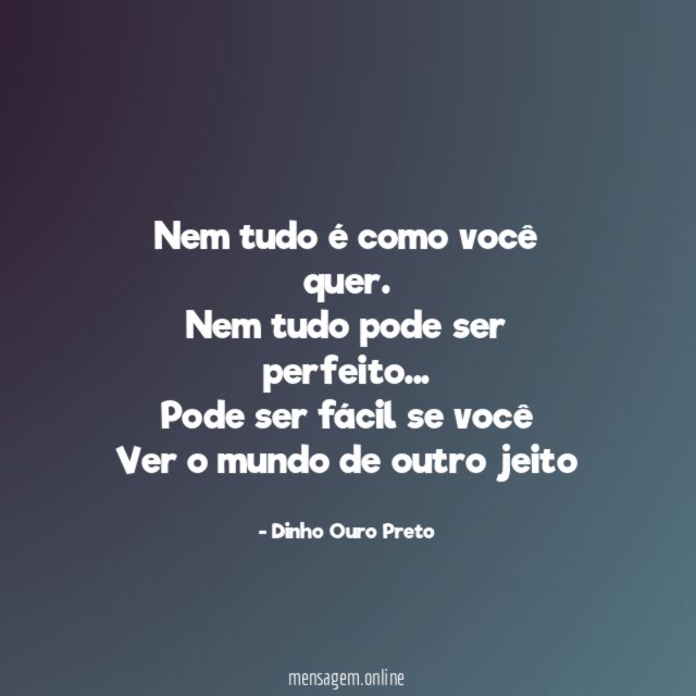Nem tudo é como você quer