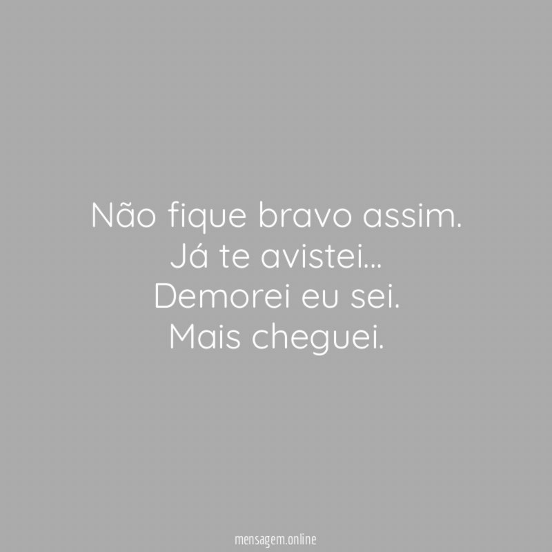 Não fique bravo assim