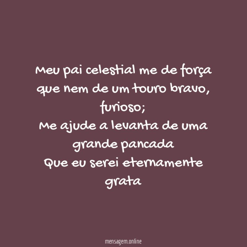 Meu pai celestial me de força que nem