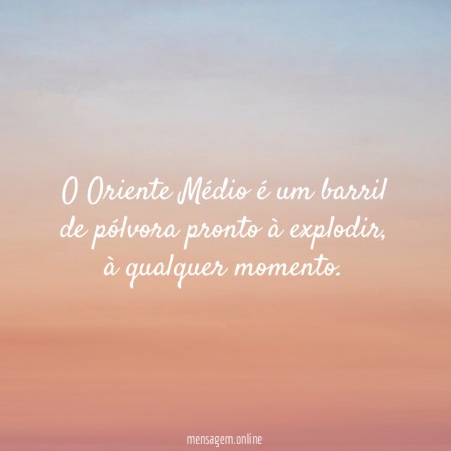 O Oriente Médio é um barril de pólvora pronto à explodir