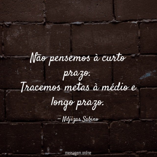 Não pensemos à curto prazo