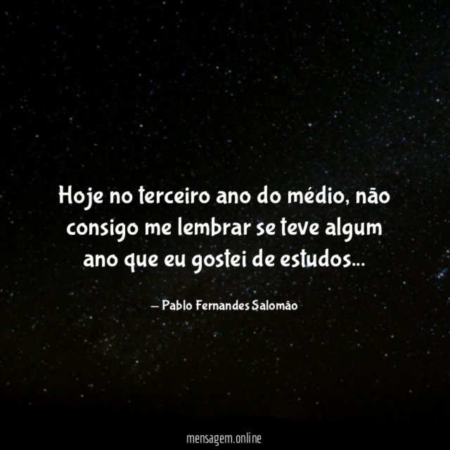 Hoje no terceiro ano do médio