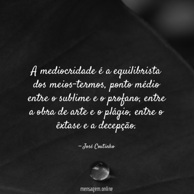 A mediocridade é a equilibrista dos meios-termos