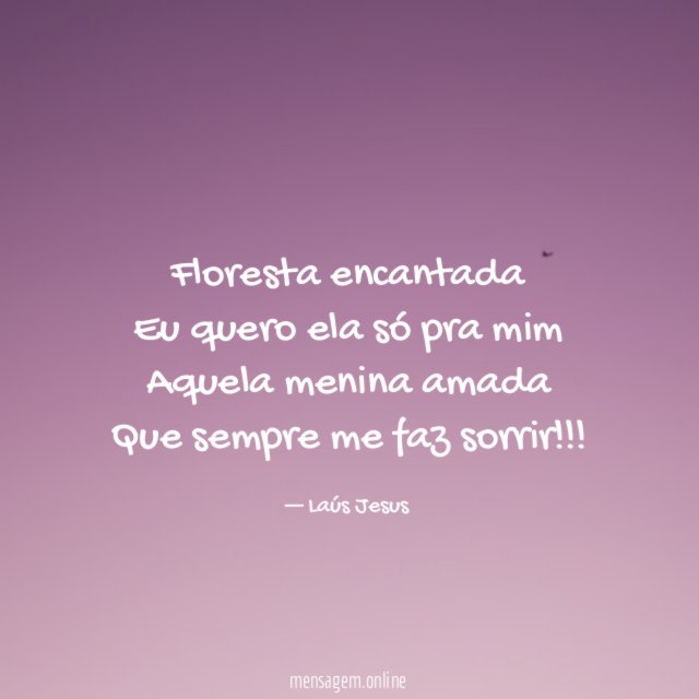 Floresta encantada Eu quero ela só pra mim Aquela menina