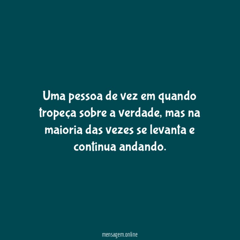Uma pessoa de vez em quando tropeça sobre a verdade