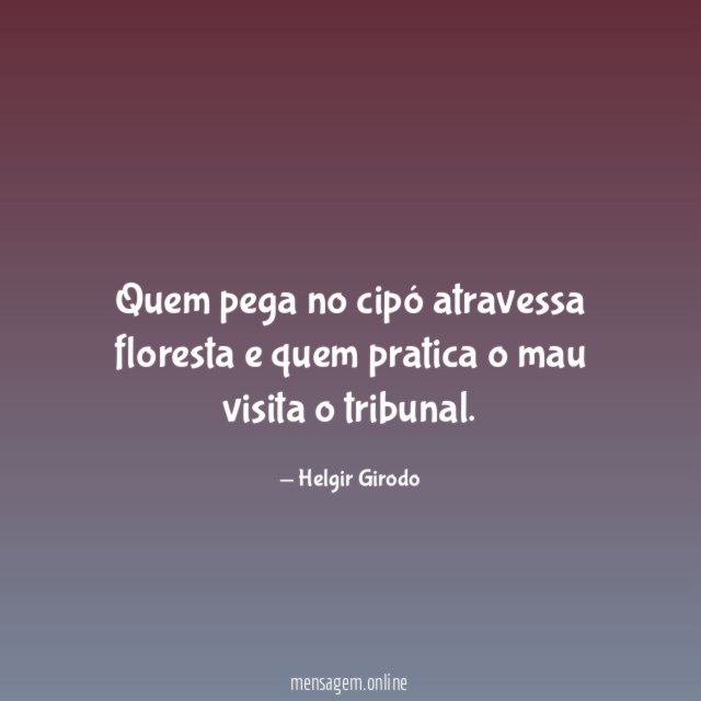 Quem pega no cipó atravessa floresta e quem