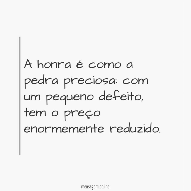 A honra é como a pedra preciosa