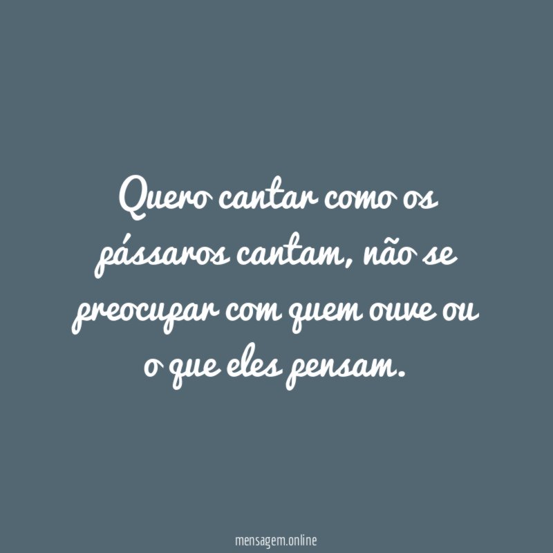 Quero cantar como os pássaros cantam