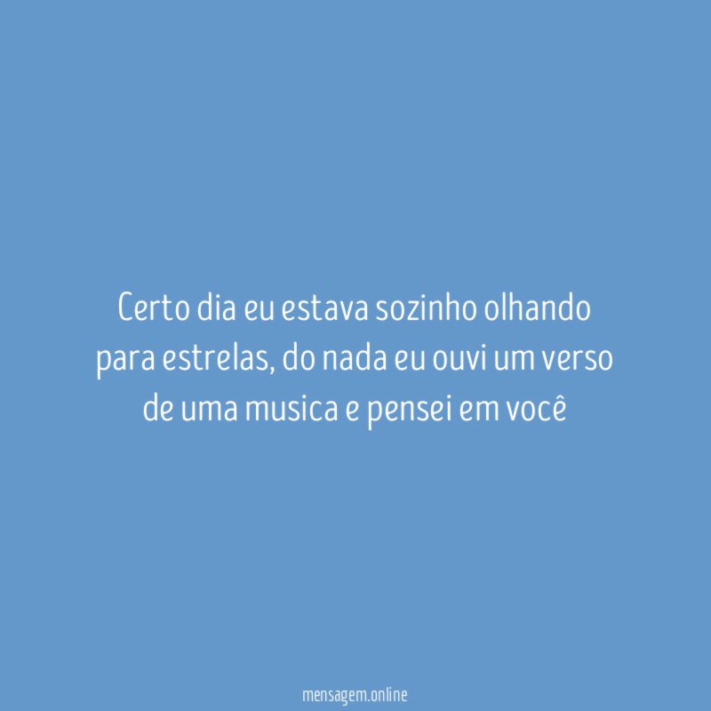 Certo dia eu estava sozinho olhando para estrelas