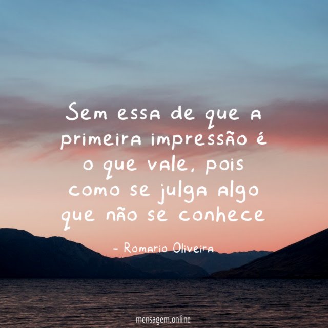 Sem essa de que a primeira impressão é o que vale