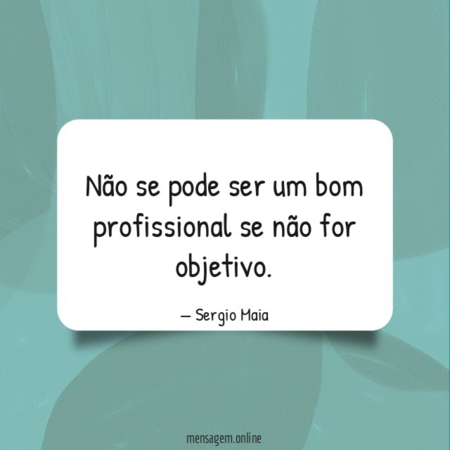 Não se pode ser um bom profissional se