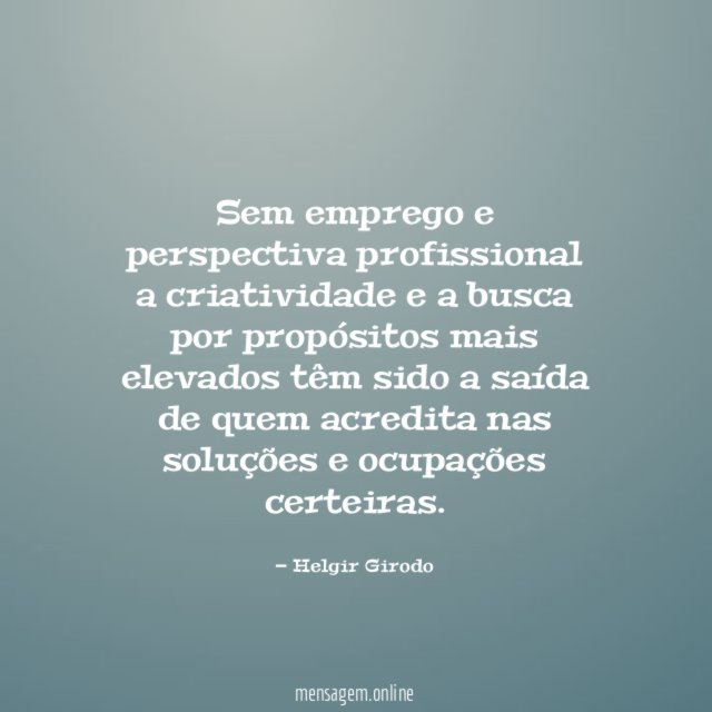 Sem emprego e perspectiva profissional a criatividade