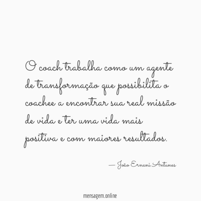 O coach trabalha como um agente de transformação