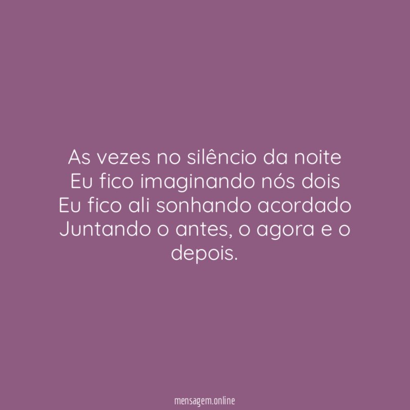 As vezes no silêncio da noite Eu fico imaginando
