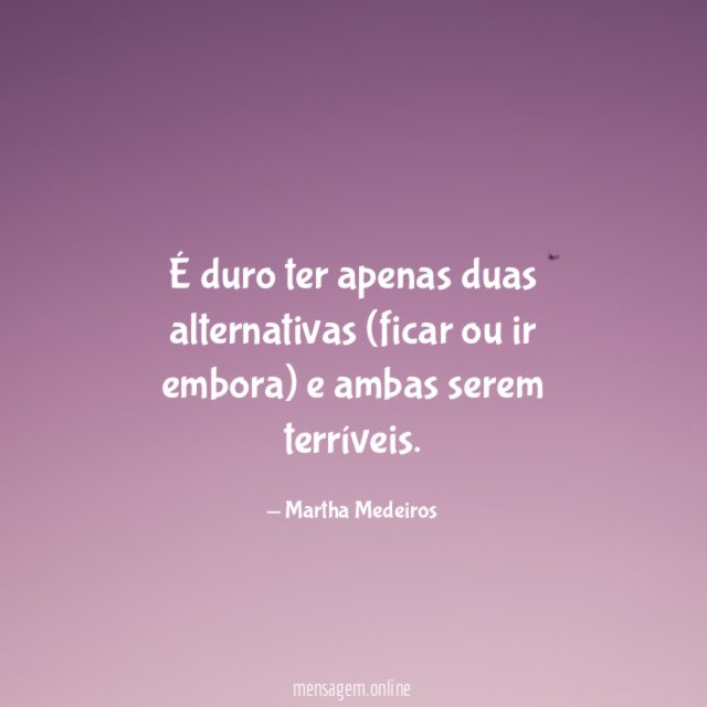 É duro ter apenas duas alternativas (ficar ou