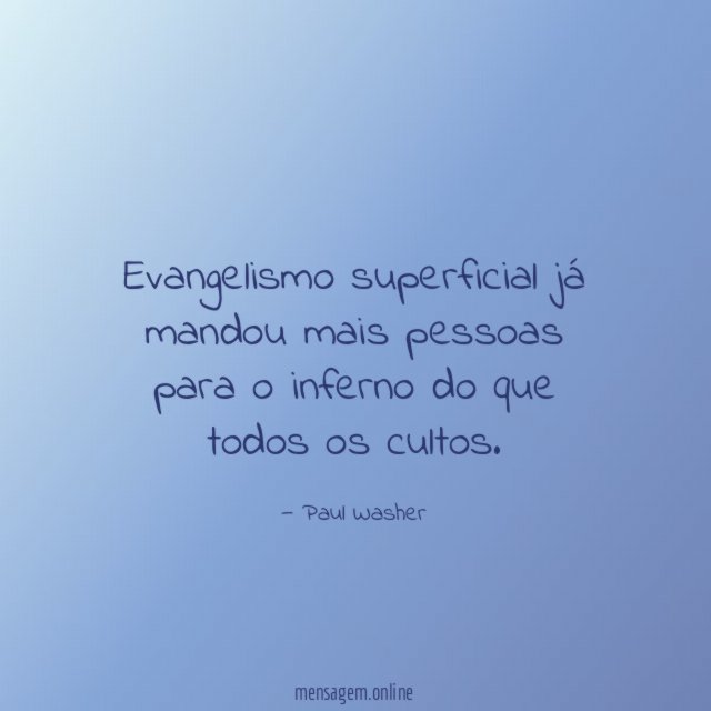Evangelismo superficial já mandou mais pessoas para