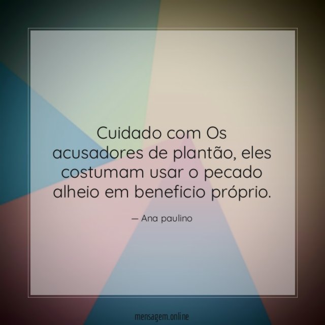 cuidado com Os acusadores de plantão
