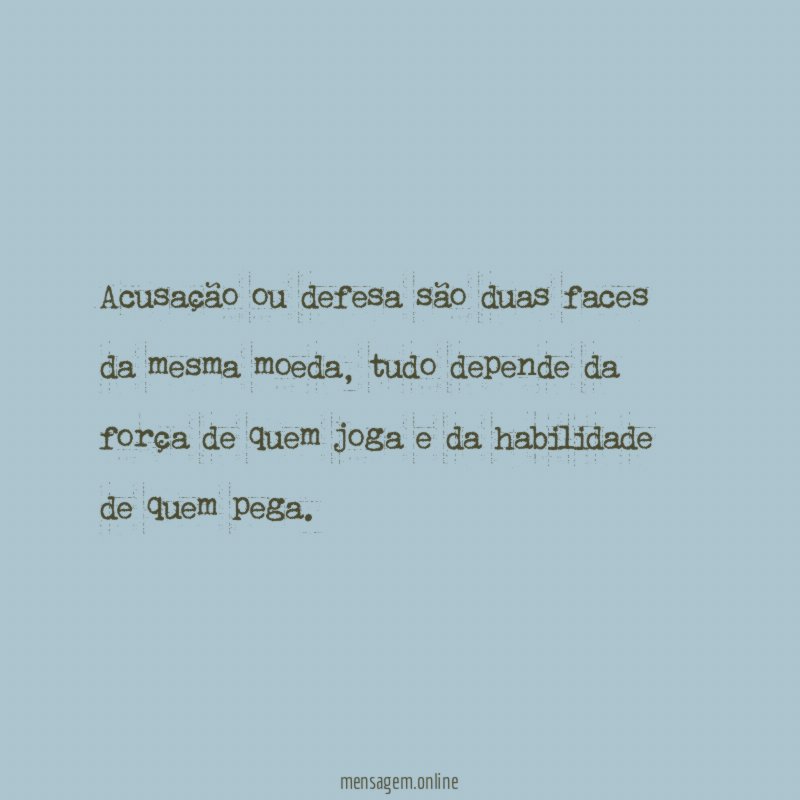 Acusação ou defesa são duas faces da mesma moeda