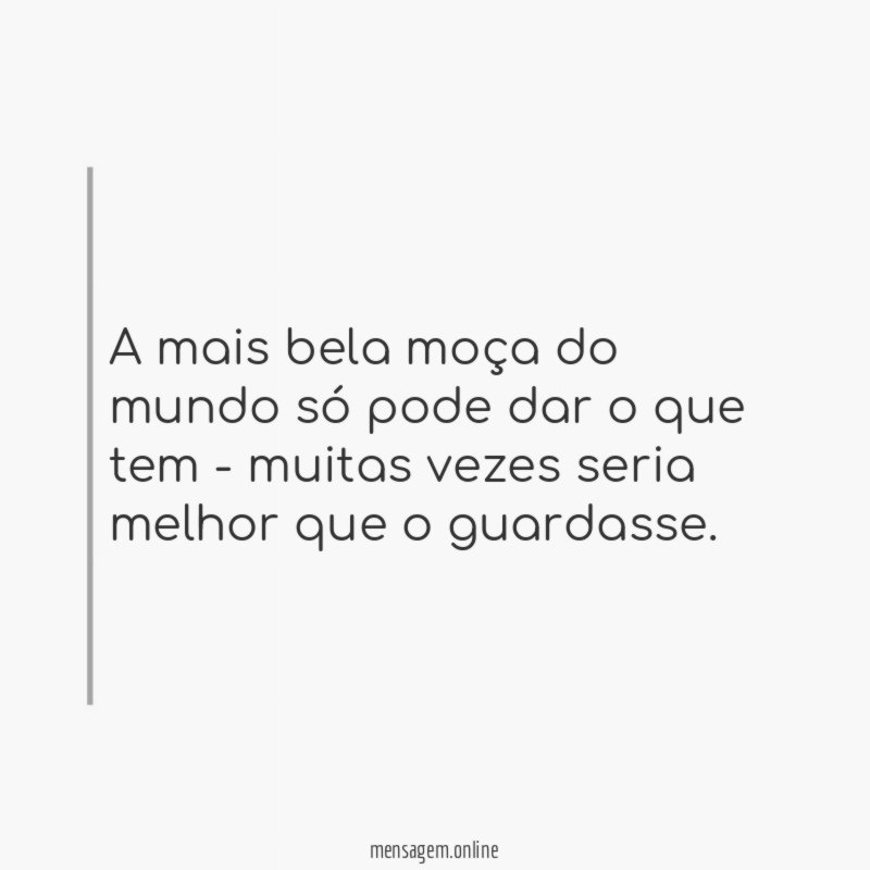 A mais bela moça do mundo só pode