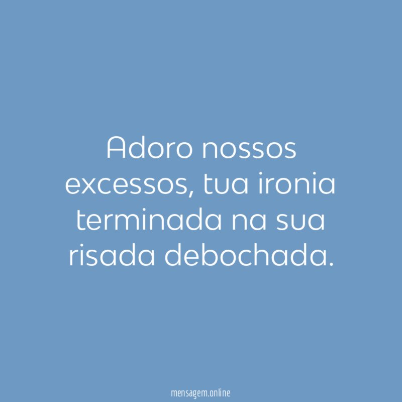 Adoro nossos excessos