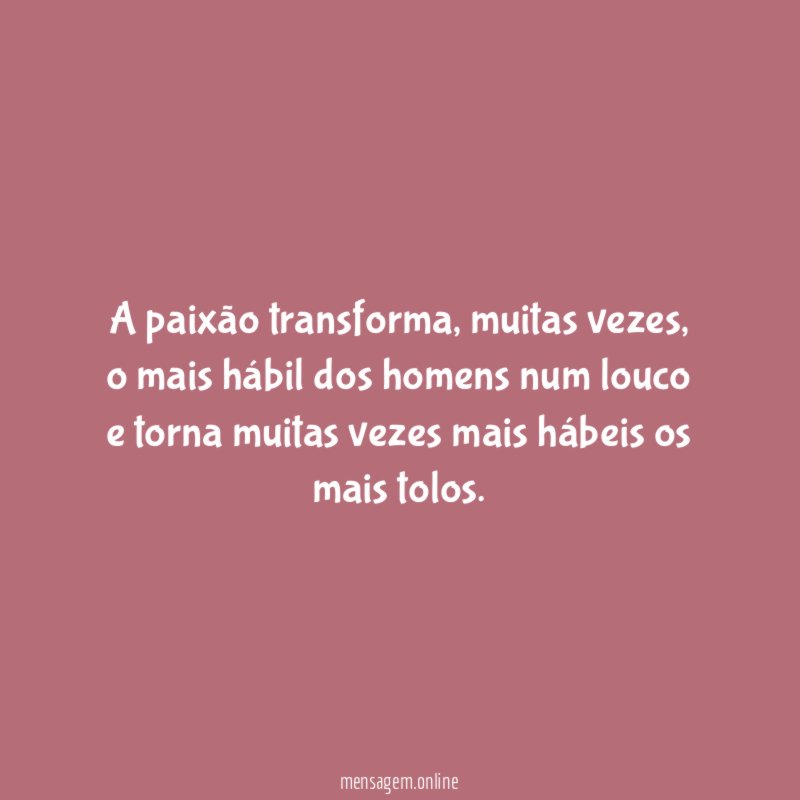 A paixão transforma