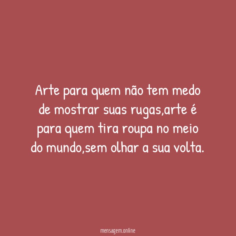 Arte para quem não tem medo de mostrar suas rugas