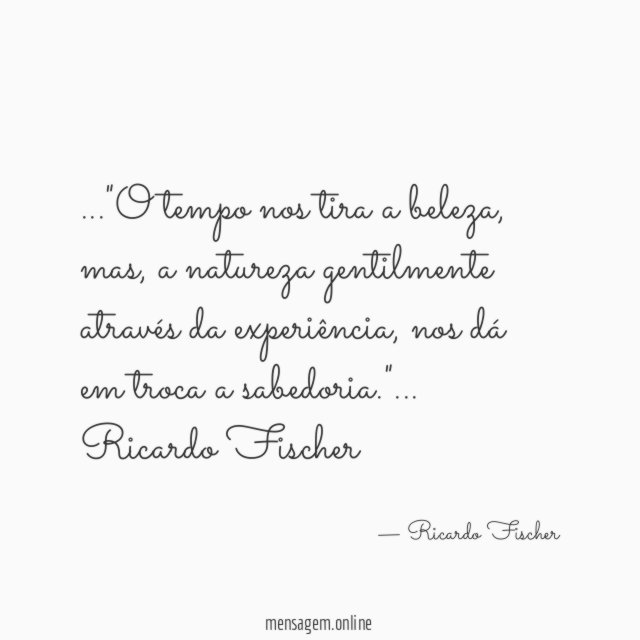 O tempo nos tira a beleza