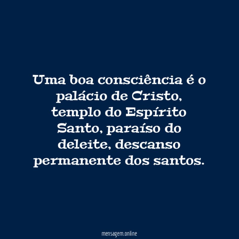 Uma boa consciência é o palácio de Cristo