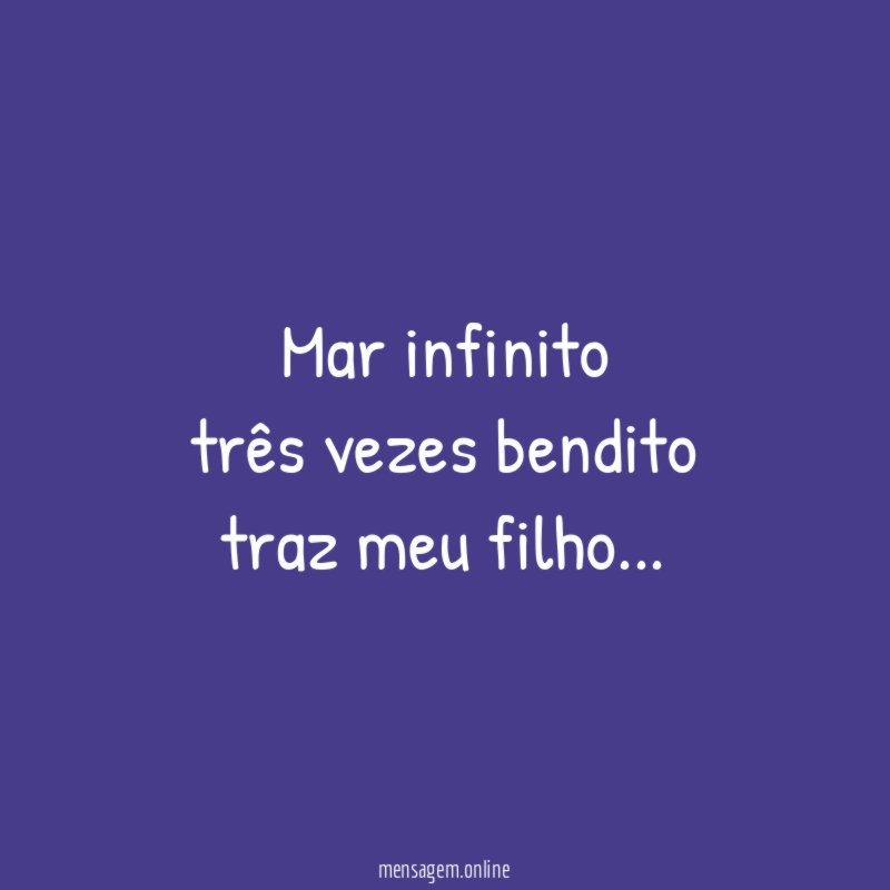 Mar infinito três vezes bendito traz meu filho