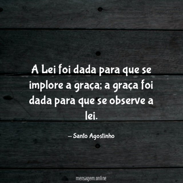 A Lei foi dada para que se implore a graça