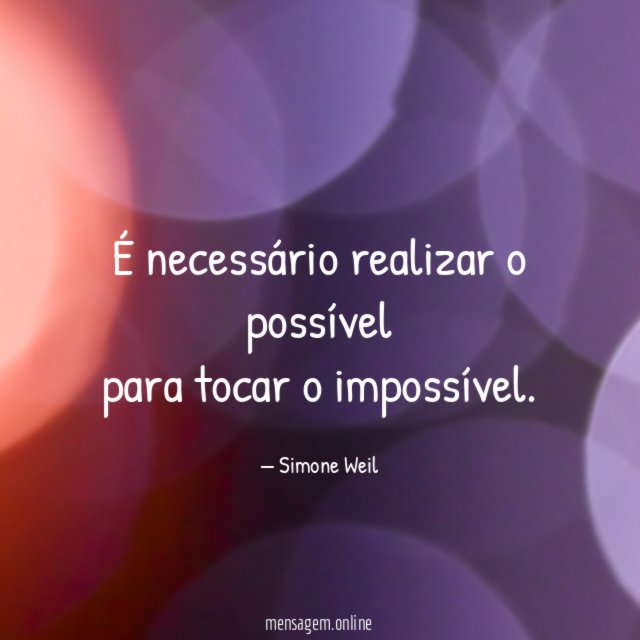 É necessário realizar o possível para tocar o impossível