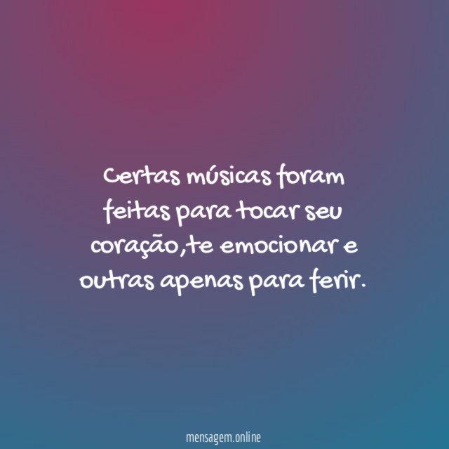 Certas músicas foram feitas para tocar seu coração