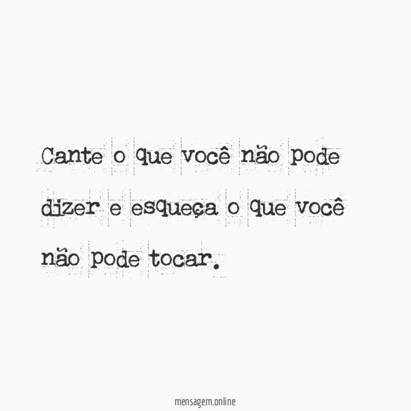 Cante o que você não pode dizer