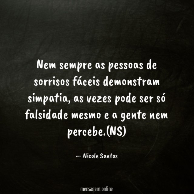 Nem sempre as pessoas de sorrisos fáceis demonstram simpatia